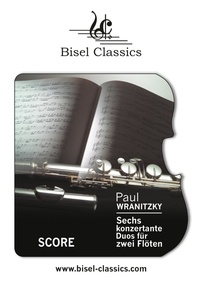 Paul Wranitzky et Stephen Begley - Sechs Konzertante Duos für Zwei Flöten.