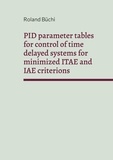 Roland Büchi - PID parameter tables for control of time delayed systems for minimized ITAE and IAE criterions - The Büchi parameters.