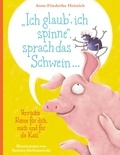 Anne-Friederike Heinrich - "Ich glaub', ich spinne", sprach das Schwein ... - Verrückte Reime für dich, mich und für die Katz.