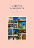 Florian Fritz - Ayinger Farbtupfer - Gedichte und Fotografien.