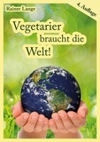 Rainer Lange - Vegetarier braucht die Welt!.
