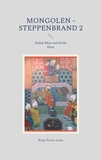 Birgit Furrer-Linse - Mongolen - Steppenbrand 2 - Kublai Khan und Kaidu Khan.