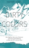 Larissa Stawicki - Dirty Colors - Das Tagebuch über unser Abenteuer und meine Liebeserklärung an Dich, den PCT und das Leben.