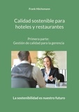 Frank Höchsmann - Calidad sostenible para hoteles y restaurantes - Primera parte: Gestión de calidad para la gerencia.