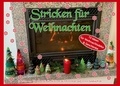 Marion von Gratkowski - Stricken für Weihnachten - 15 Ideen für Weihnachtsdeko und Geschenke.