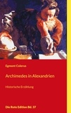 Egmont Colerus - Archimedes in Alexandrien - Historische Erzählung.