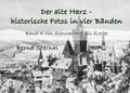 Bernd Sternal - Der alte Harz - historische Fotos in vier Bänden - Band 4 von Schulenberg bis Zorge.