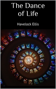 Havelock Ellis - The Dance of Life.