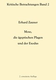 Erhard Zauner - Mose, die ägyptischen Plagen und der Exodus - 2. erweiterte Auflage.