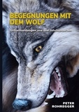 Peter Rohregger - Begegnungen mit dem Wolf - Gräuelmeldungen aus drei Jahrhunderten.