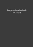 Herwig Bachler - Bergkreuzkapellenbuch 1912-1918 (Band 1).