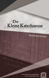 Robert Kunstmann - Der Kleine Katechismus - Baptistenversion.