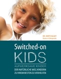 Dorte Bladt et Josef Heinemeier - Switched-On Kids - Aufmerksame Kinder - Der natürliche Weg Kindern zu ihrem Besten zu Verhelfen.