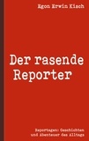 Egon Erwin Kisch - Der rasende Reporter.