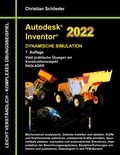 Christian Schlieder - Autodesk Inventor 2022 - Dynamische Simulation - Viele praktische Übungen am Konstruktionsobjekt RADLADER.