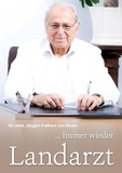 Jürgen Freiherr von Rosen - ... Immer wieder Landarzt.