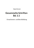 Hans Furrer - Gesammelte Schriften Bd. 1.1 - Erwachsenen- und Berufsbildung.