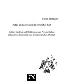 Ulrich Hofeditz - Judäa und Jerusalem in persischer Zeit - Größe, Struktur und Bedeutung der Provinz Jehud anhand von textlichen und archäologischen Quellen.
