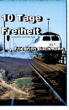 Friedrich Buchmann et Peter Boge - 10 Tage Freiheit - präsentiert von Peter Boge.