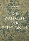 Hans Günter Steinbrech et Peter Boge - Die Wahrheit der Religionen.
