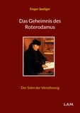 Ewger Seeliger et L. Alexander Metz - Das Geheimnis des Roterodamus - Der Sohn der Versöhnung.