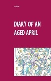 Z J Galos - Diary of an Aged April - a month in the life of a poet on the southern hemisphere.