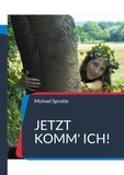 Michael Sprotte - Jetzt komm' ich! - Neue Märchen von Prinzessinnen und Elfen.