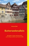 Richard Deiß - Butterseelenallein - 100 Städte in Baden-Württemberg und im Elsass, welche man kennen sollte.