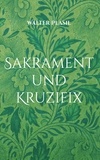 Walter Plasil - Sakrament und Kruzifix - Vom Glauben und Wissen.