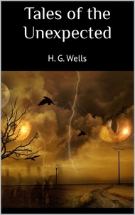 H. G. Wells - Tales of the Unexpected.