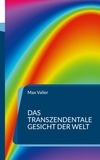 Max Valier - Das transzendentale Gesicht der Welt - Der Zusammenhang zwischen Physis und Psyche.