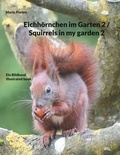 Mario Porten - Eichhörnchen im Garten 2 / Squirrels in my garden 2 - Ein Bildband / Illustrated book.