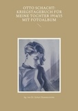 Eckart Hammerström - Otto Schacht: Kriegstagebuch für meine Tochter 1914/15 mit Fotoalbum.