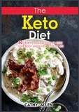 Cathy Allen - The Keto Diet - 50 Easy To Make Recipes to Reset Your Body and Live a Healthy Life.