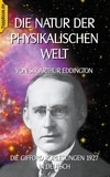 A.S. Eddington - Die Natur der physikalischen Welt - Die Gifford Vorlesungen 1927 in Deutsch.