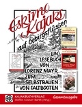 Lorenz Mayr et Steffen Kiesner-Barth - Eskimokajaks auf Gebirgsflüssen - Gesamtausgabe - Lesebuch für Selbstbauer von Faltbooten.