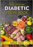 Emilie Vans - The Ultimate Diabetic Recipe Book - Hand-Picked Delicious Recipes To Reverse Diabetes Without Drugs.