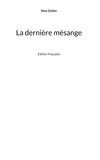 Alex Gfeller - La dernière mésange - Edition française.