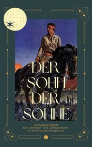 Gustave Aimard - Der Sohn der Sonne - Eine Abenteuer- und Liebesgeschichte in der Einsamkeit Patagoniens.