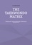 J-G Matuszek - THE TAEKWONDO MATRIX - Background, Training Methods, Performance Optimization..