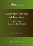 Michael Weischede - Seneca - Epistulae morales ad Lucilium - Liber VII Epistulae LXIII - LXIX - Latein/Deutsch.