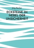 Jörg Becker - Ecksteine im Nebel der Unsicherheit - Netzwerk-Storytelling.