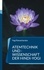 Yogi Ramacharaka - Atemtechnik und -Wissenschaft der Hindi-Yogi - Handbuch der fernöstlichen Atmungsphilosophie einschließlich der spirituellen Entwicklung..