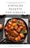 Marina Meyerhuus - Einfache Rezepte für Singles - Das kompakte Kochbuch für Berufstätige, Kochanfänger und Studenten.