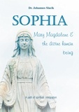 Johannes Slacik - Sophia, Mary Magdalena &amp; the divine human being - A path of spiritual integration.