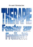 Dr. med. Christian Jost - Therapie - Fenster zur Freiheit?.