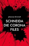 Johannes Girmindl - Schneida - Die Corona Files - Die Trilogie.
