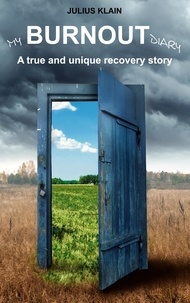 Julius Klain - Burnout - A true and unique recovery story.