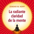Zensho W. Kopp - La radiante claridad de la Mente.