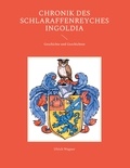 Ulrich Wagner - Chronik des Schlaraffenreyches Ingoldia - Geschichte und Geschichten.